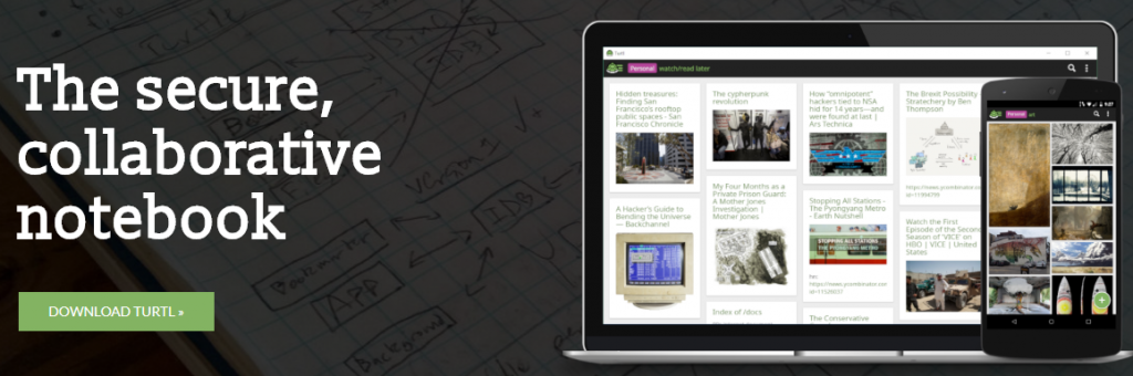 Turtl: The secure, collaborative notebook app as an evernote alternative.