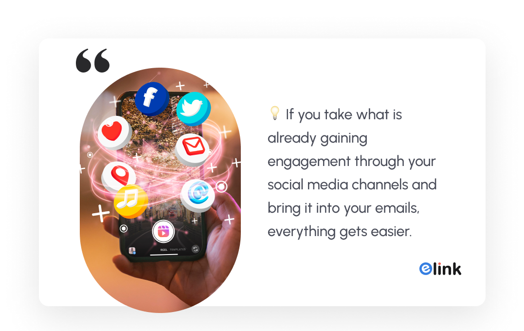 if you take what is already gaining engagement through your social media channels and bring it into your emails, everything gets easier