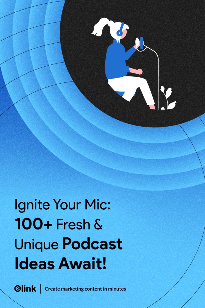 Unique 100+ Podcast Topic Ideas- Pinterest