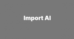 Import AI