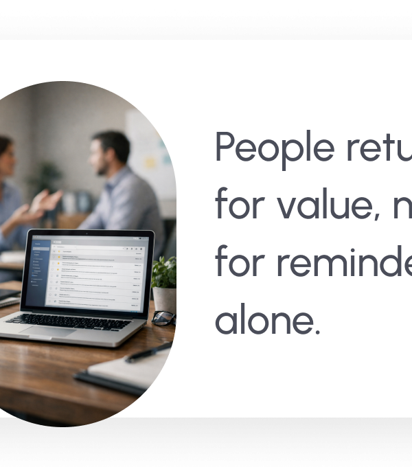 People return for value, not for reminders alone