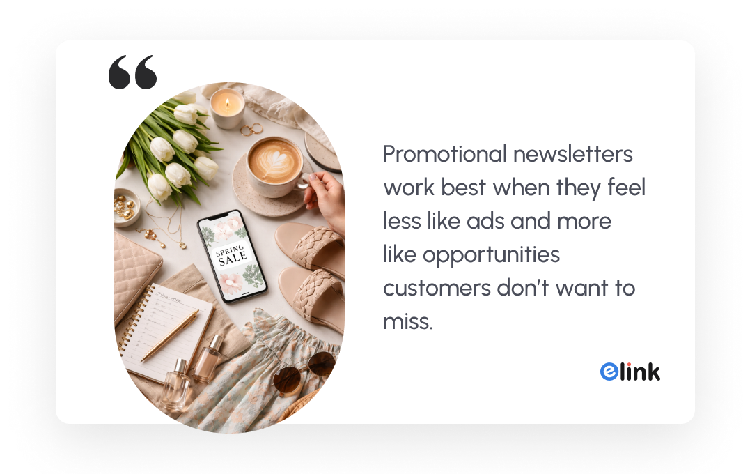promotional newsletters work best when they feel less like ads and more like opportunities