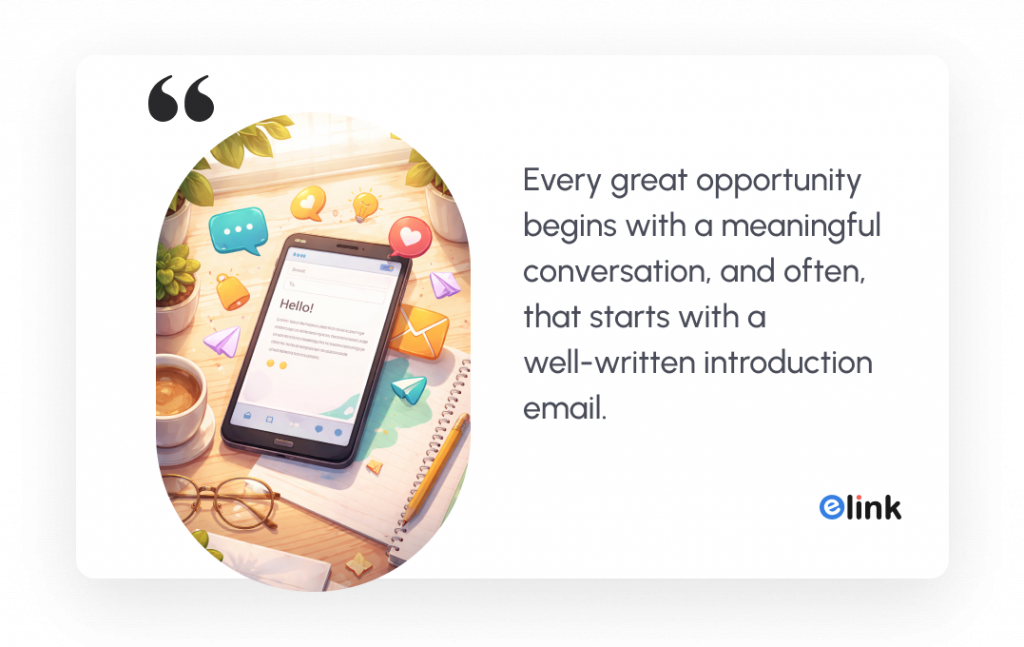 Every great opportunity begins with a meaningful conversation, and often, that starts with a well-written introduction email.